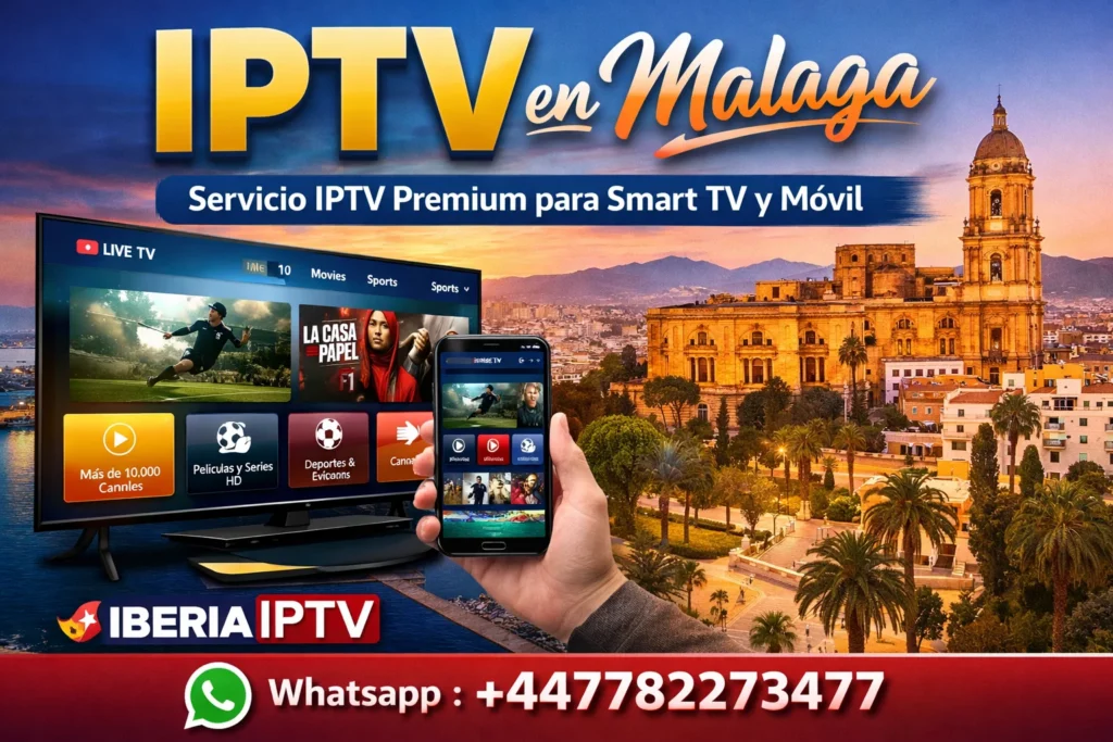 IPTV en Malaga – Servicio IPTV Premium para Smart TV y Móvil