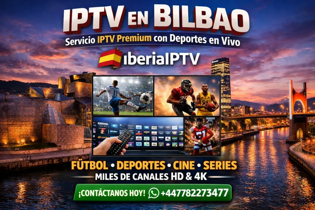 IPTV en Bilbao – Servicio IPTV Premium con Deportes en Vivo