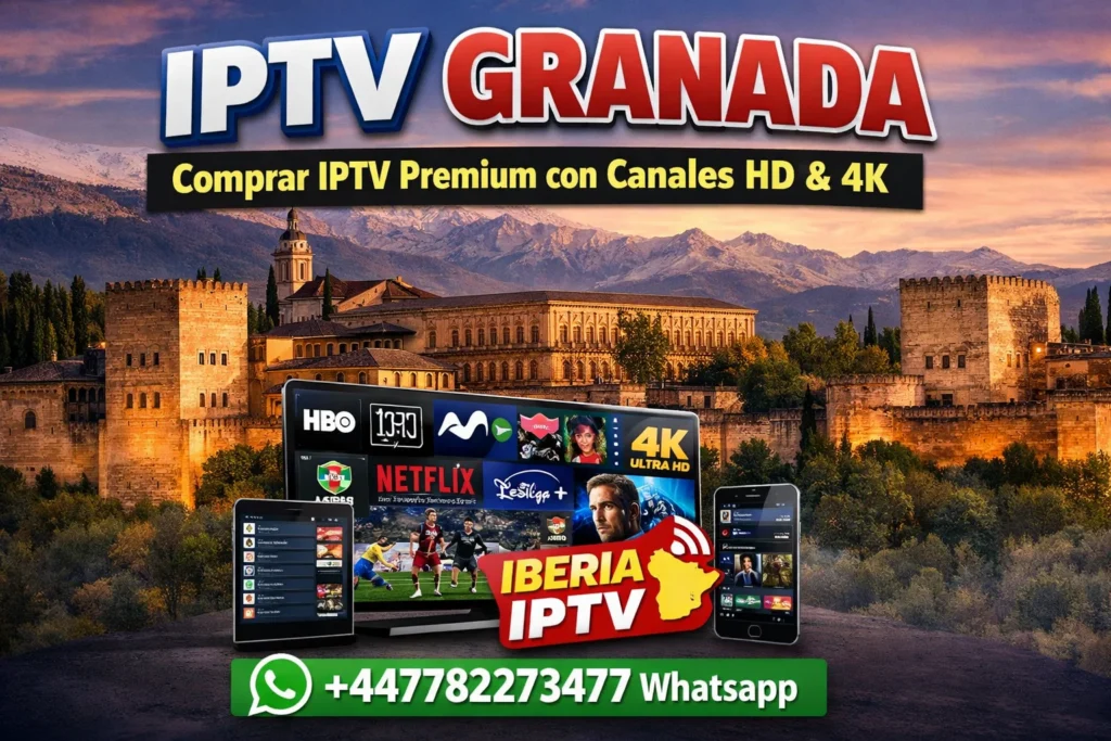 IPTV Granada – Comprar IPTV Premium con Canales HD & 4K