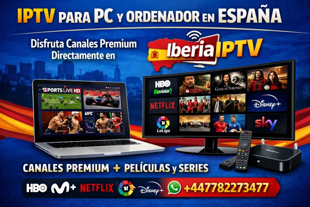 IPTV para PC y Ordenador en España – Disfruta Canales Premium Directamente