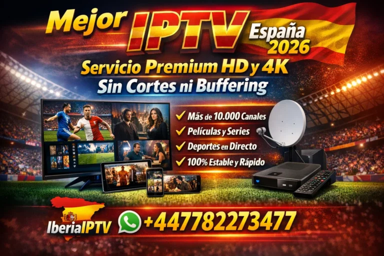Mejor IPTV España 2026 – Servicio Premium HD y 4K sin Cortes ni Buffering